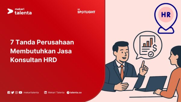 7 Tanda Perusahaan Membutuhkan Jasa Konsultan HRD