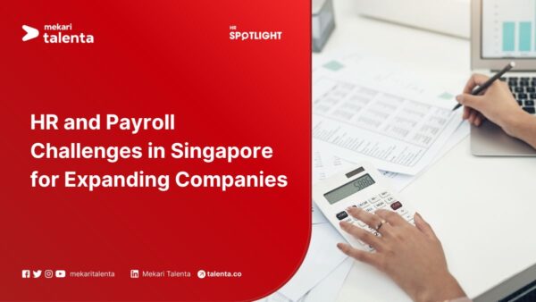 HR and Payroll Challenges in Singapore for Expanding Companies