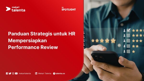 Panduan Strategis untuk HR Mempersiapkan Performance Review