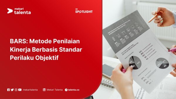 BARS: Metode Penilaian Kinerja Berbasis Standar Perilaku Objektif