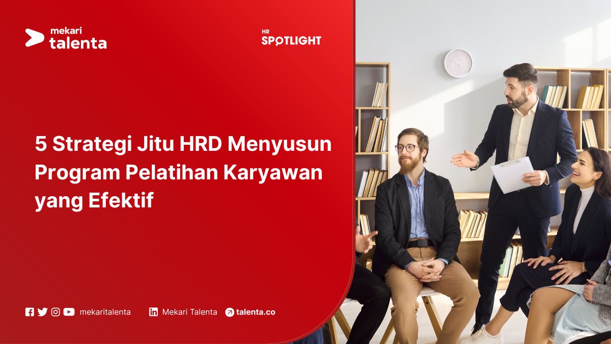 5 Strategi Jitu HRD Menyusun Program Pelatihan Karyawan yang Efektif