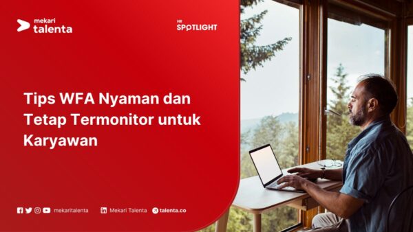 Tips WFA Nyaman dan Tetap Termonitor untuk Karyawan