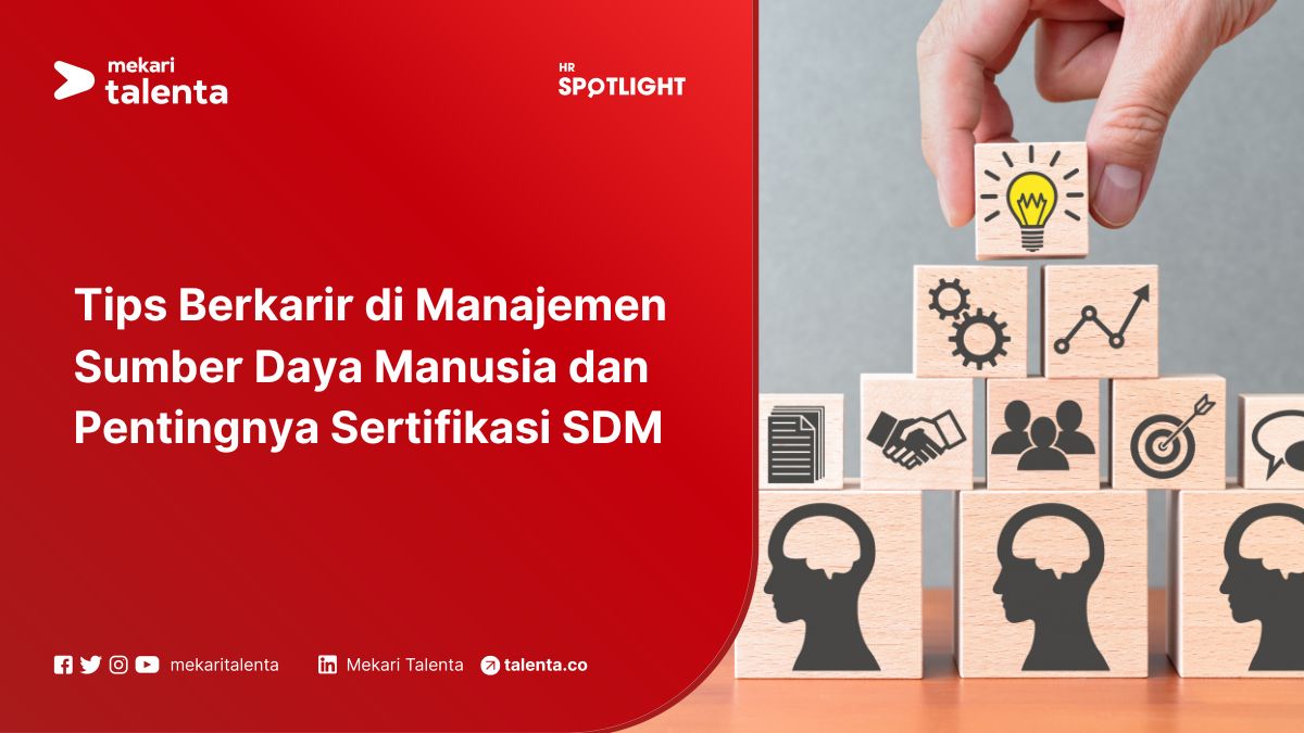 Tips Berkarir di Manajemen Sumber Daya Manusia dan Pentingnya Sertifikasi SDM