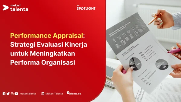 Performance Appraisal Strategi Evaluasi Kinerja untuk Meningkatkan Performa Organisasi
