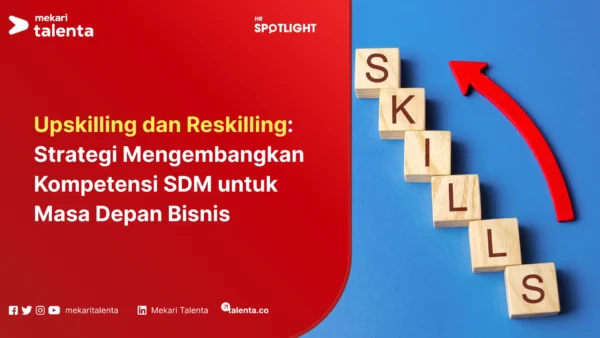 Upskilling dan Reskilling Strategi Mengembangkan Kompetensi SDM untuk Masa Depan Bisnis