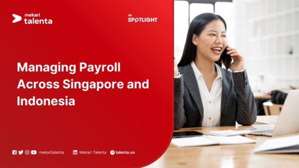 Managing Payroll Across Singapore and Indonesia: Key Differences Every HR Team Must Understand