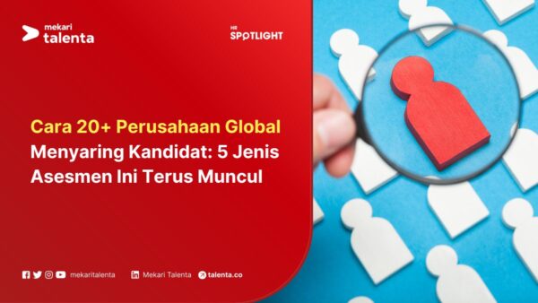 Cara 20+ Perusahaan Global Menyaring Kandidat: 5 Jenis Asesmen Ini Terus Muncul