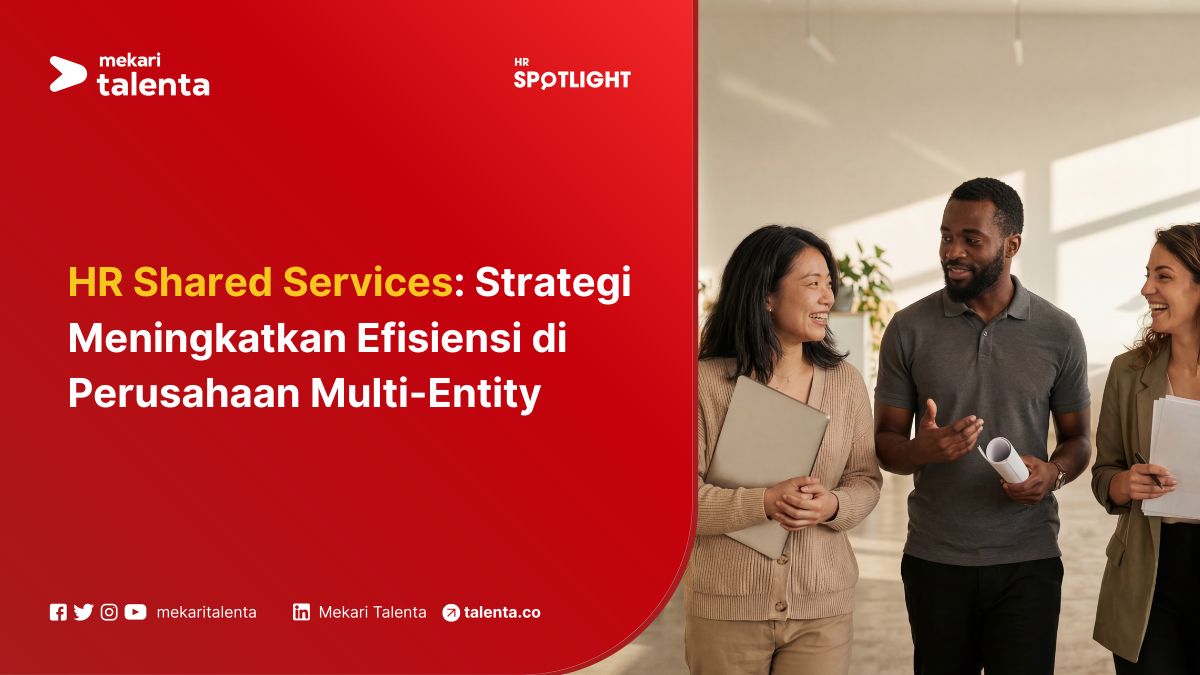 HR Shared Services: Strategi Meningkatkan Efisiensi di Perusahaan Multi-Entity