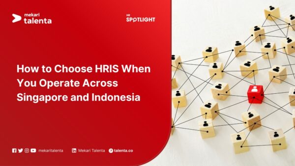How to Choose HRIS When You Operate Across Singapore and Indonesia