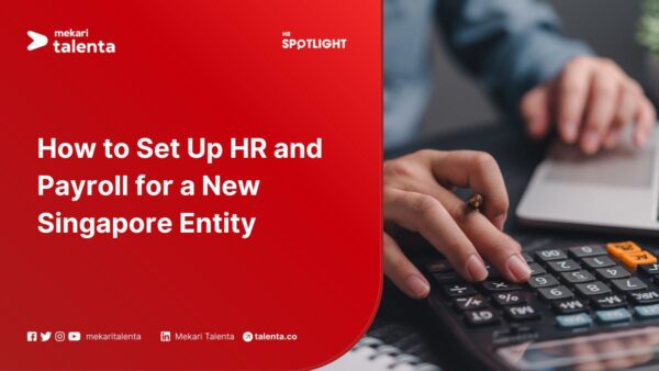 How to Set Up HR and Payroll for a New Singapore Entity