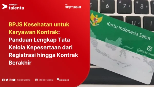 BPJS Kesehatan untuk Karyawan Kontrak Panduan Lengkap Tata Kelola Kepesertaan dari Registrasi hingga Kontrak Berakhir