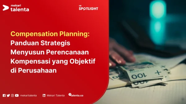 Compensation Planning Panduan Strategis Menyusun Perencanaan Kompensasi yang Objektif di Perusahaan