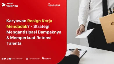 Karyawan Resign Kerja Mendadak - Strategi Mengantisipasi Dampaknya & Memperkuat Retensi Talenta