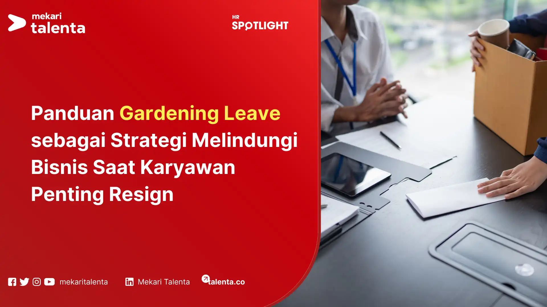 Panduan Gardening Leave sebagai Strategi Melindungi Bisnis Saat Karyawan Penting Resign