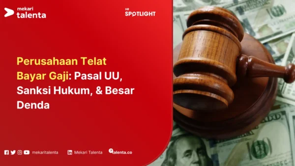 Perusahaan Telat Bayar Gaji Pasal UU, Sanksi Hukum, & Besar Denda