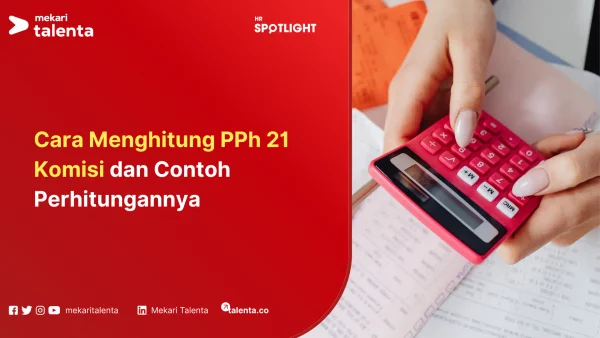 Cara Menghitung PPh 21 Komisi dan Contoh Perhitungannya
