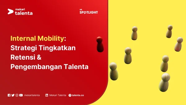 Internal Mobility Strategi Tingkatkan Retensi & Pengembangan Talenta (1)