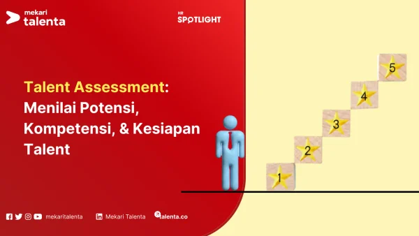 Talent Assessment: Menilai Potensi, Kompetensi, & Kesiapan Talent