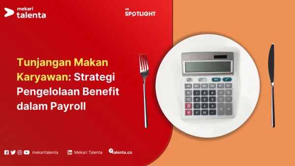 Tunjangan Makan Karyawan Strategi Pengelolaan Benefit dalam Payroll
