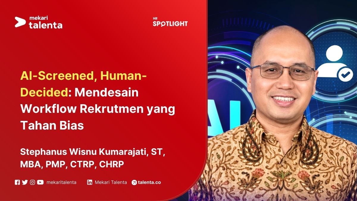 AI-Screened, Human-Decided: Mendesain Workflow Rekrutmen yang Tahan Bias