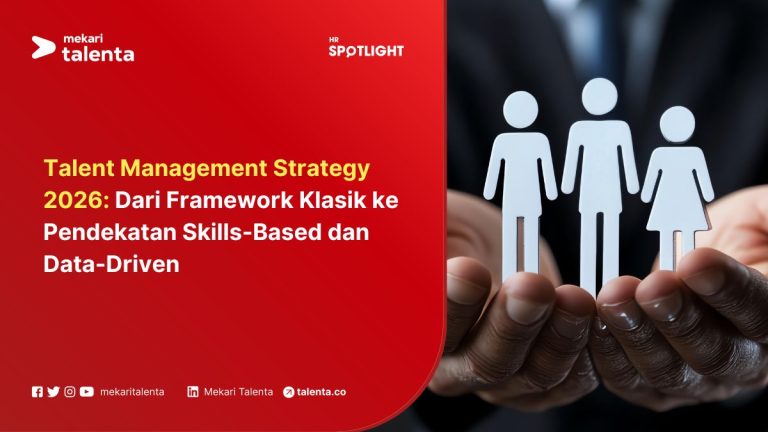 Talent Management Strategy 2026: Dari Framework Klasik ke Pendekatan Skills-Based dan Data-Driven