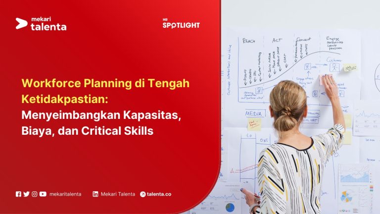 Workforce Planning di Tengah Ketidakpastian: Menyeimbangkan Kapasitas, Biaya, dan Critical Skills