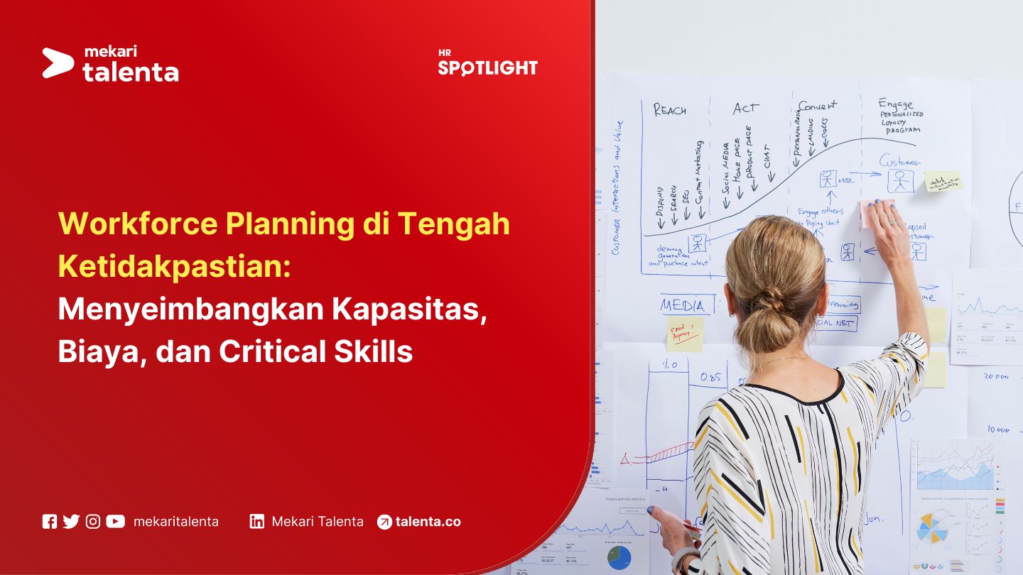 Workforce Planning di Tengah Ketidakpastian: Menyeimbangkan Kapasitas, Biaya, dan Critical Skills