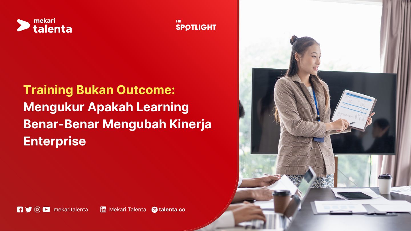 Training Bukan Outcome: Mengukur Apakah Learning Benar-Benar Mengubah Kinerja Enterprise