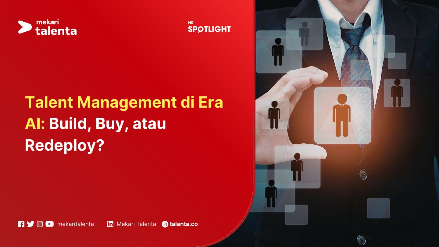 Talent Management di Era AI: Build, Buy, atau Redeploy?