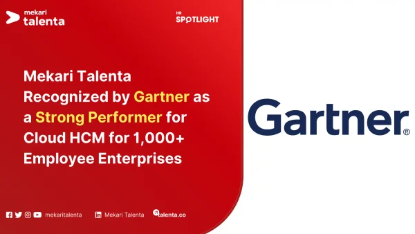 Mekari Talenta Recognized by Gartner as a Strong Performer for Cloud HCM for 1,000+ Employee Enterprises