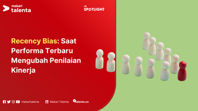 Recency Bias Saat Performa Terbaru Mengubah Penilaian Kinerja (1)