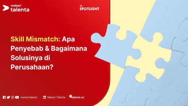 Skill Mismatch Apa Penyebab & Bagaimana Solusinya di Perusahaan
